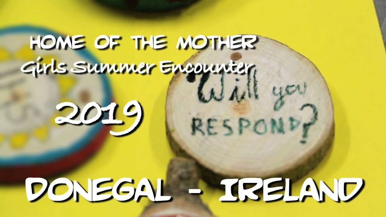 Home of the Mother Girls Summer Encounter 2019 in Donegal Ireland