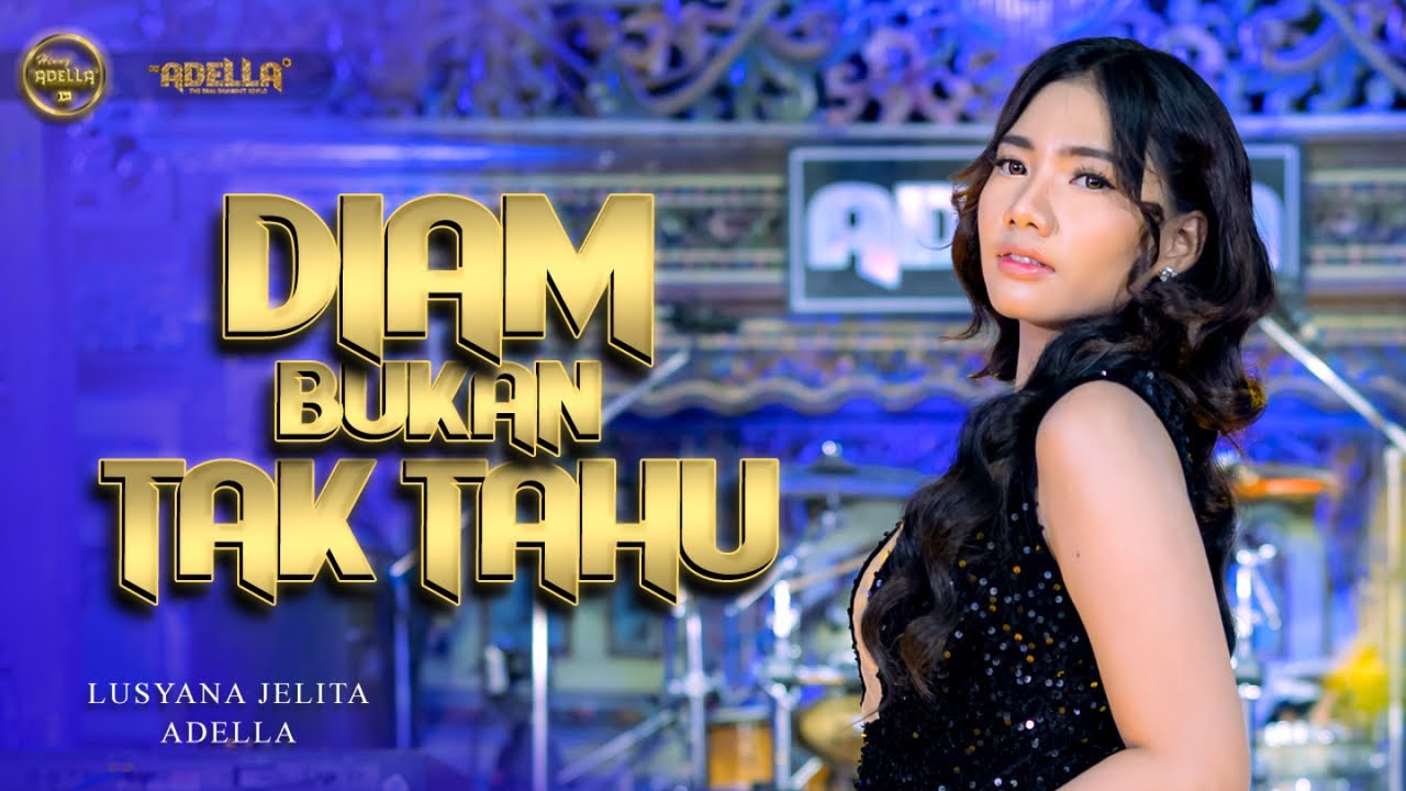 DIAM BUKAN TAK TAHU - Lusyana Jelita Adella - OM ADELLA