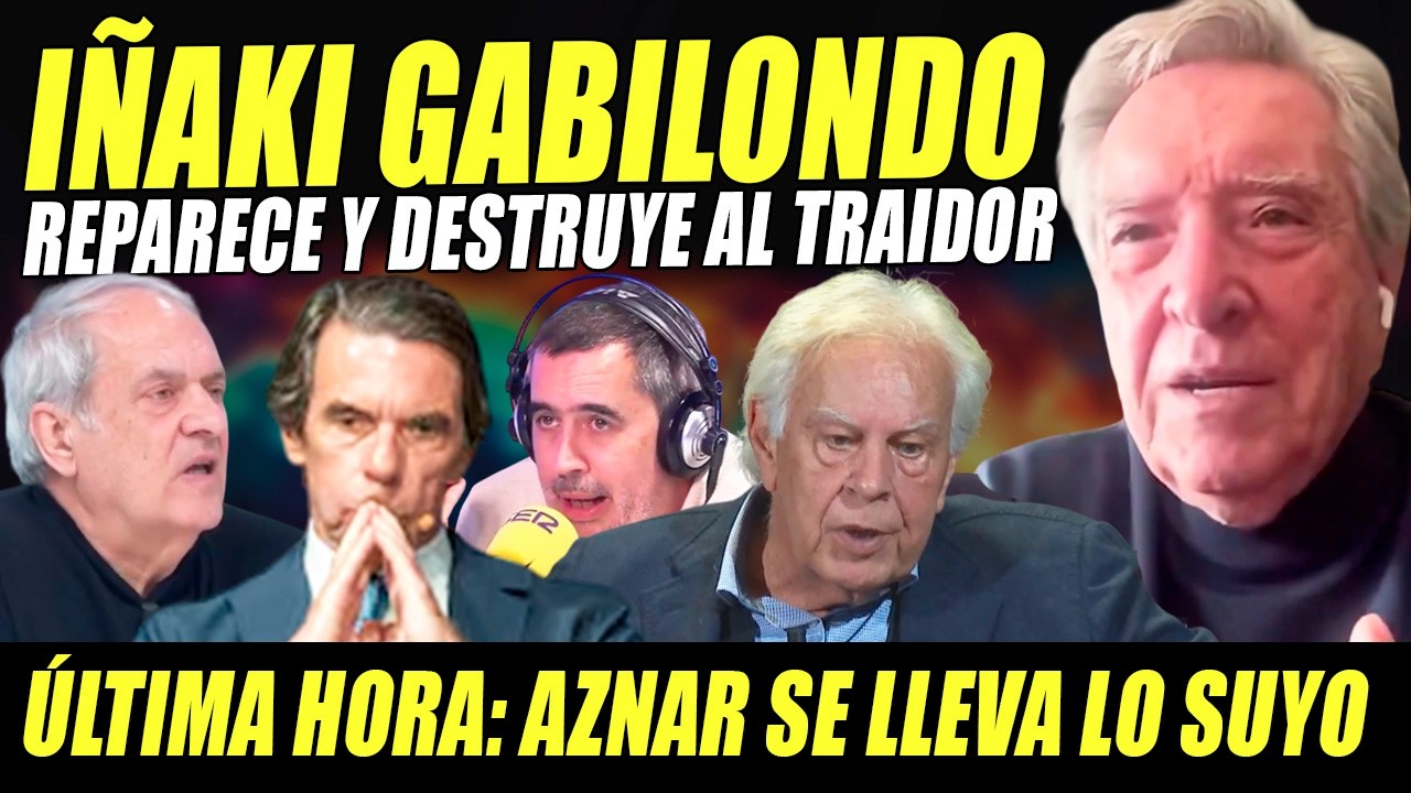 IÑAKI GABILONDO DESTRUYE A FELIPE GONZÁLEZ. 