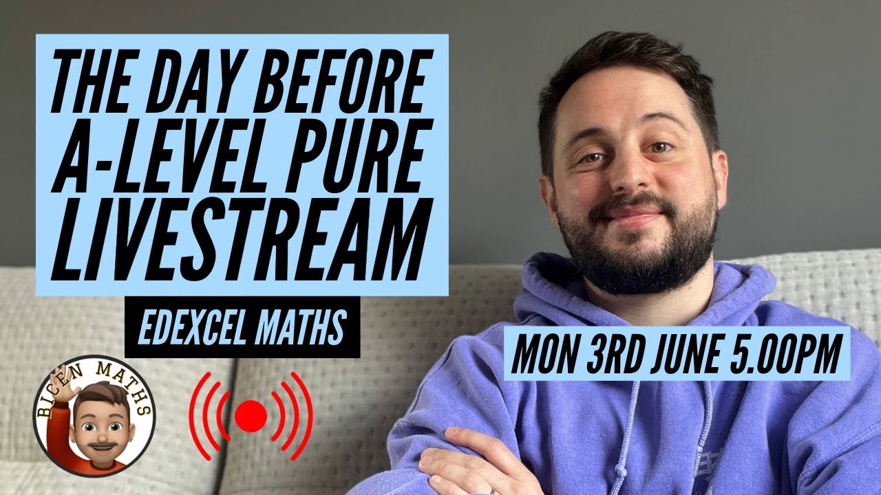 The Day Before Pure 1 Livestream [Bicen Maths] Mon 3rd June, 5pm-6pm