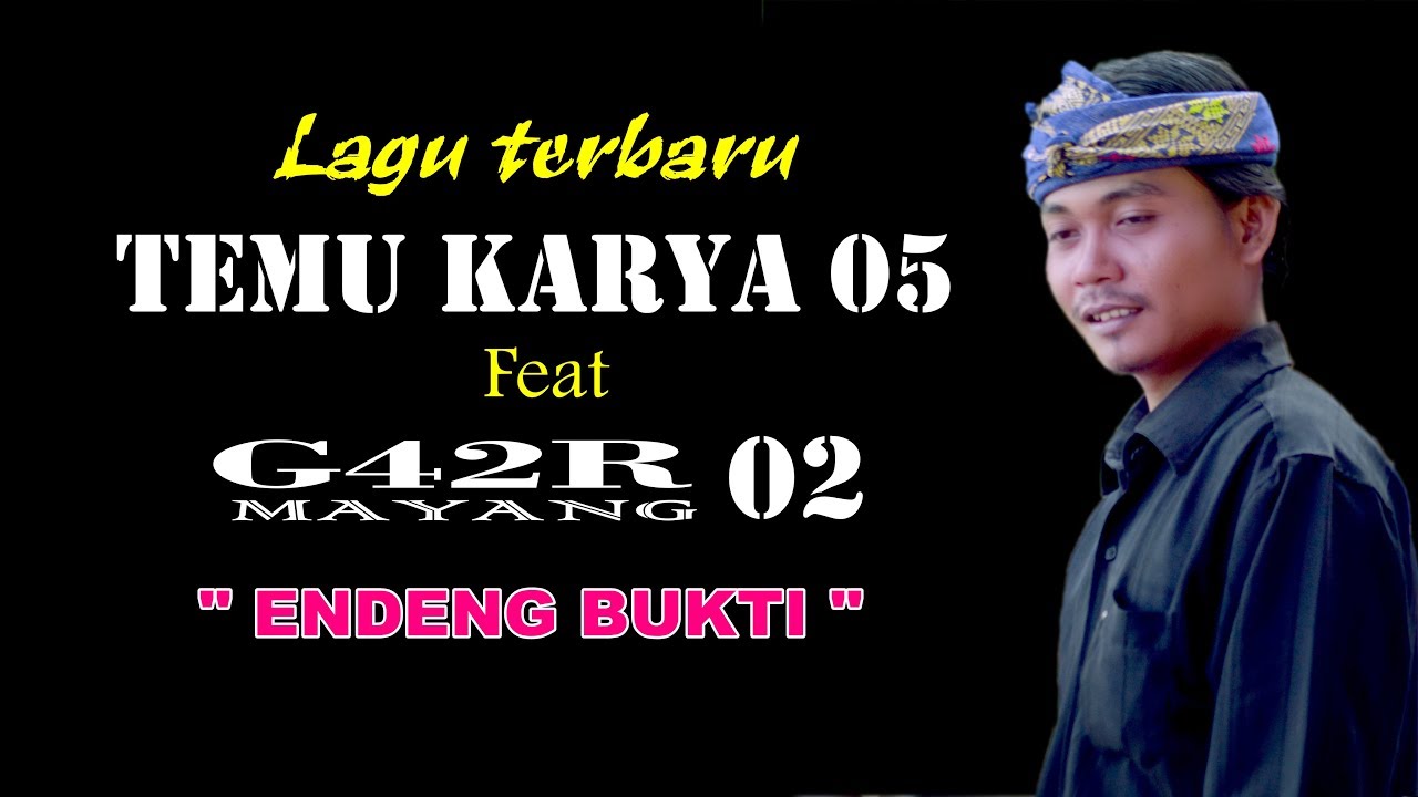 Lagu Temu karya 05 ft Gagar mayang 02_Endeng bukti