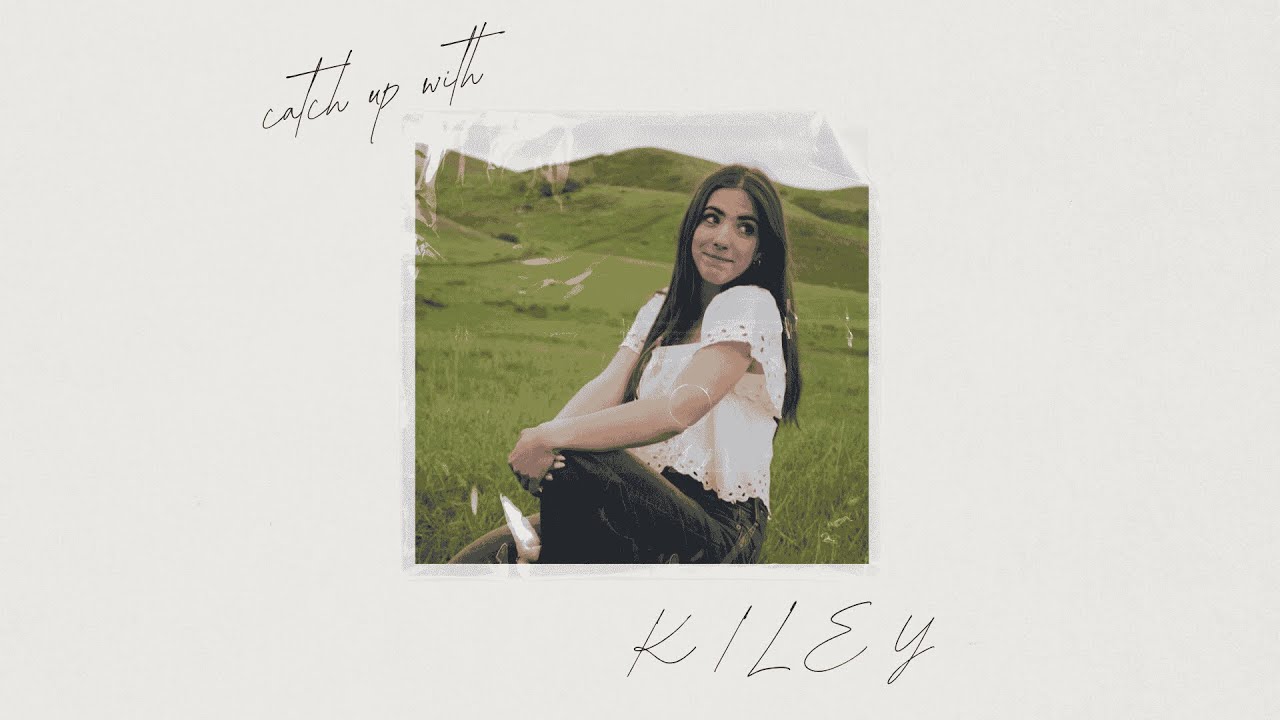 episode 1: catch up with kiley! :)