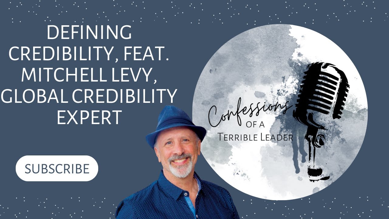 Unlocking the Secrets of Credibility in Leadership, feat. Mitchell Levy, global credibility expert