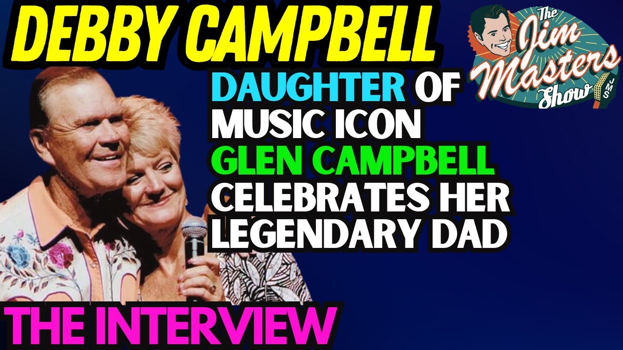 Glen Campbell's Daughter Debby Campbell Shares Untold Stories Rare Interview | The Jim Masters Show