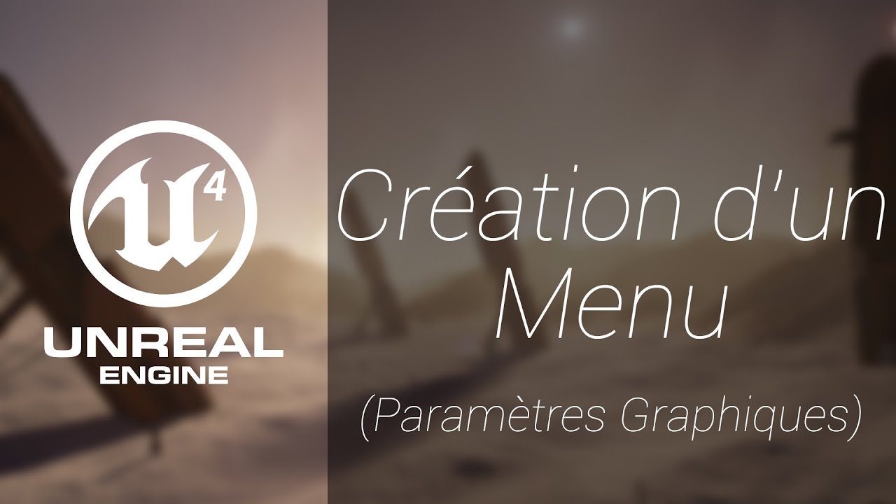 Unreal Engine 4 [Création d'un Menu] - Modifier les paramètres graphiques