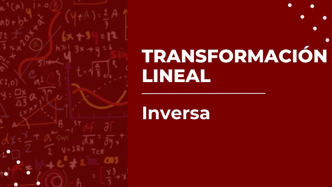 Transformación Lineal Inversa | #7