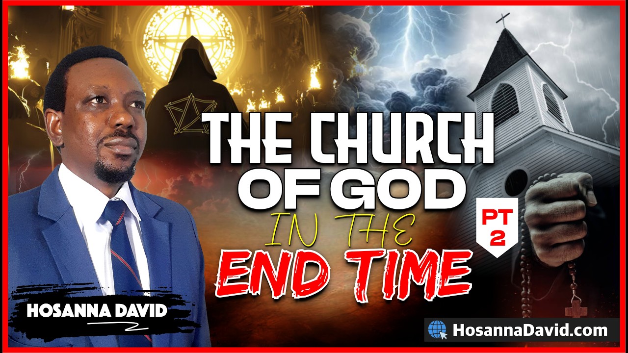 The Church Of God In The End Time (Pt. 2) || Hosanna David