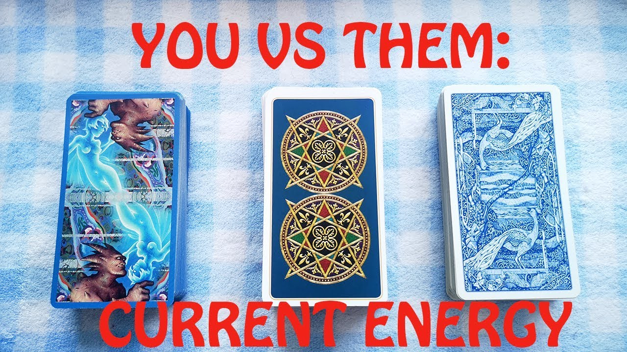 YOU VS THEM  CURRENT ENERGY  PICK A CARD  LOVE