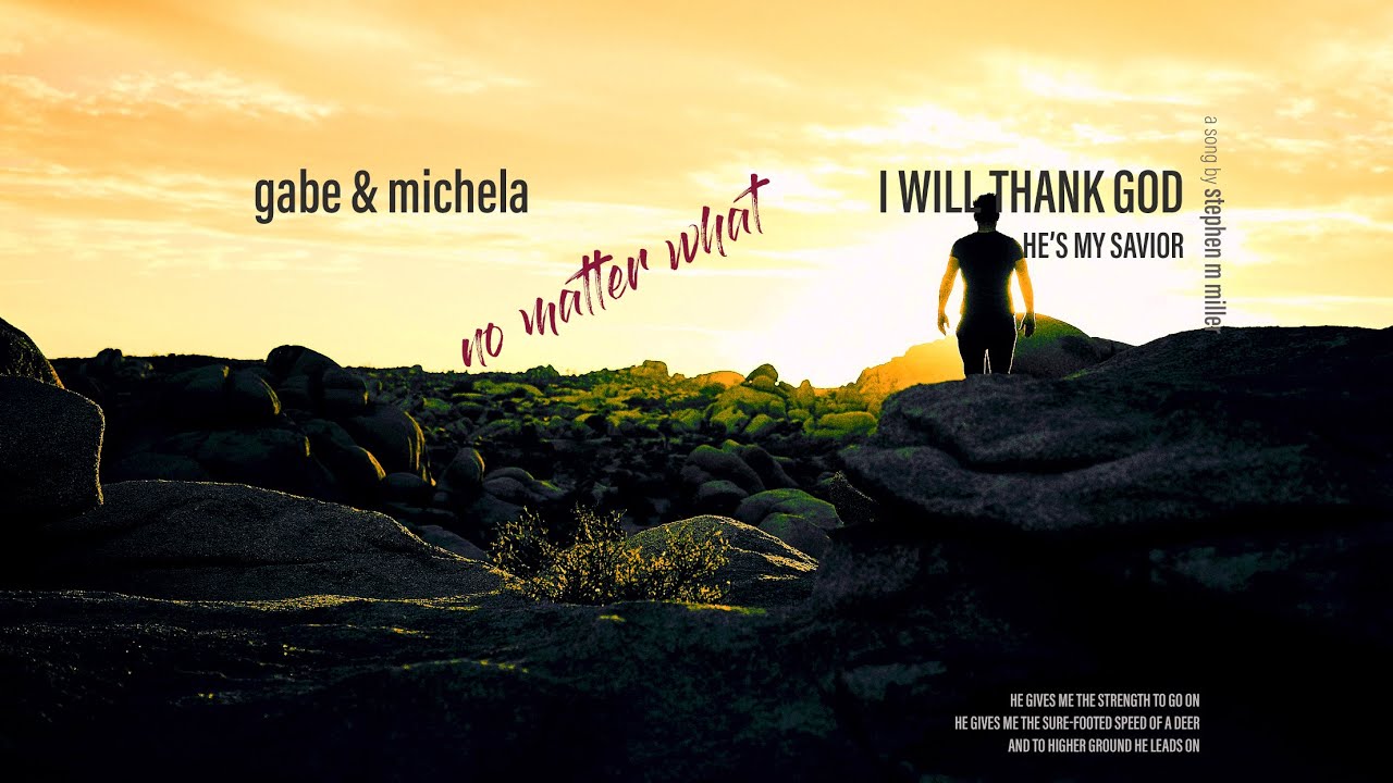 I Will Thank God He's My Savior - Stephen M Miller Original Song