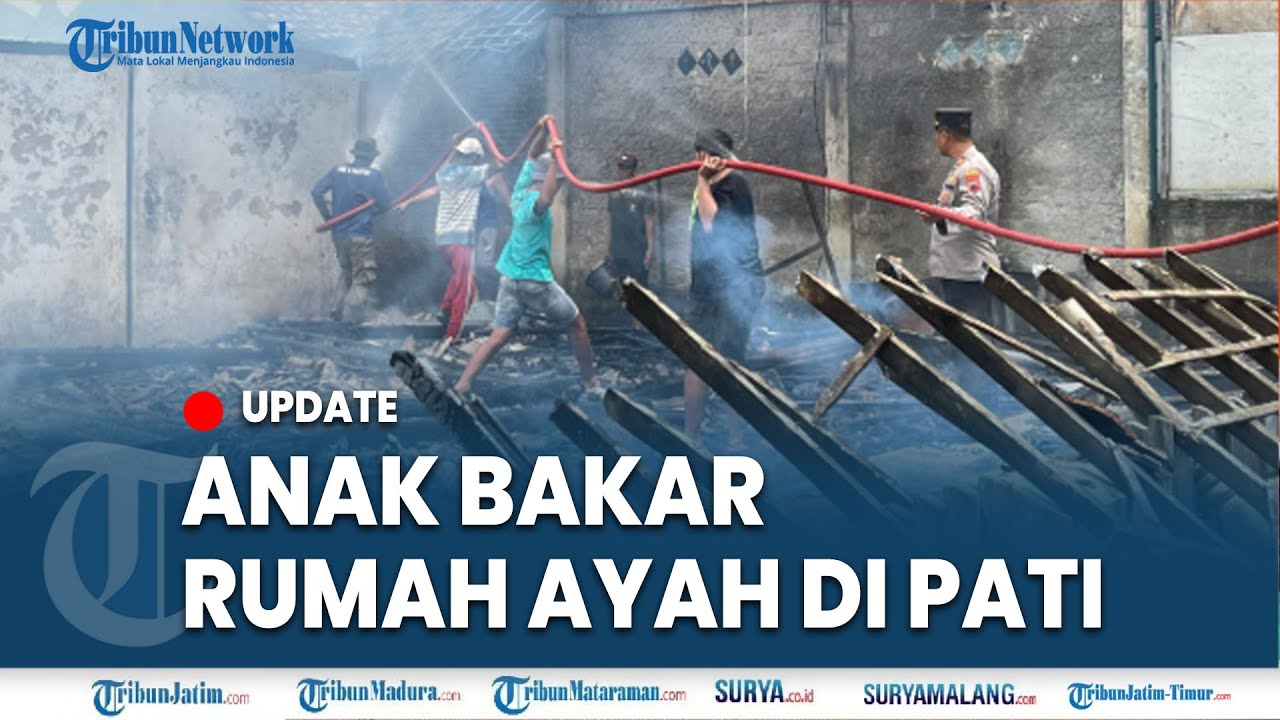 🔴SAKSIKAN IBU DIUSIR, ANAK BAKAR RUMAH AYAH di Pati, Tak Terima Ada Wanita Lain