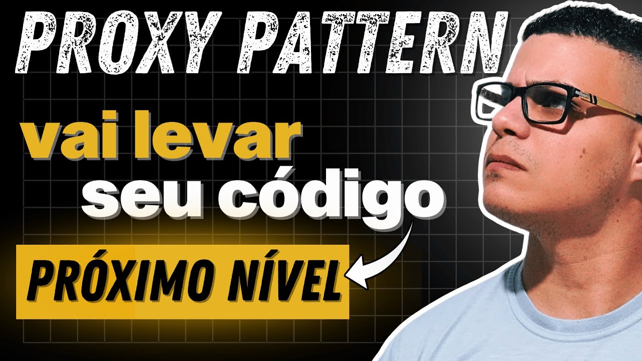 Padrão de Projeto Proxy: Melhore a Arquitetura do Seu Código Usando Orientação a Objetos!