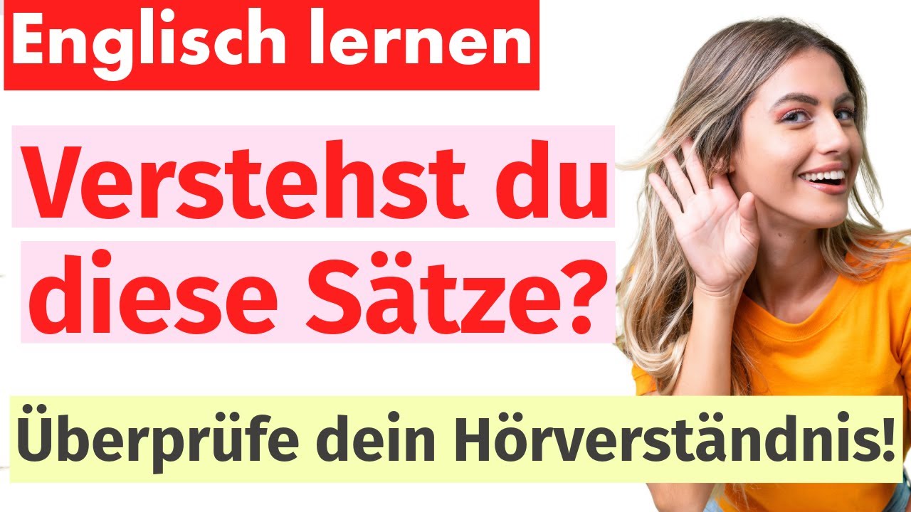 &Uuml;berpr&uuml;fe, ob du diese S&auml;tze verstehst! Englisch lernen durch Zuh&ouml;ren