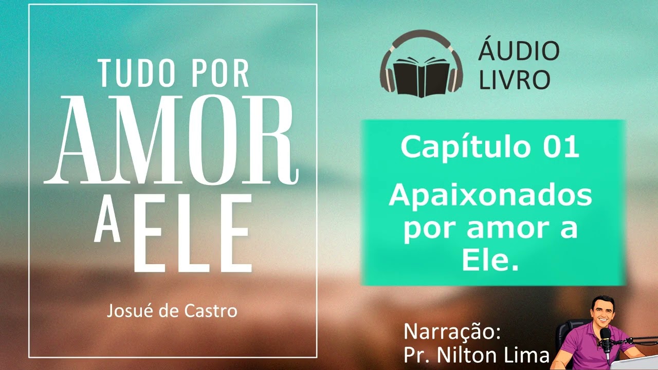 🎙 Áudio Livro - Tudo por amor a Ele. Capítulo 01 - Apaixonados por amor a Ele.
