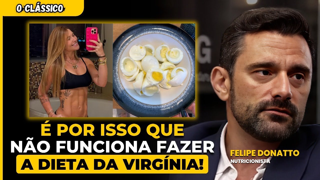 POR ISSO é QUASE IMPOSSÍVEL FAZER a DIETA da VIRGÍNIA FONSECA - FELIPE DONATTO