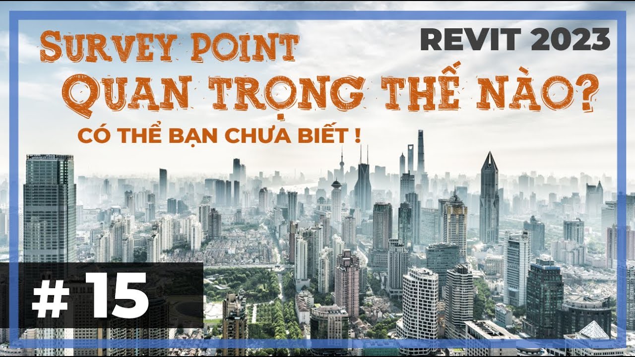 # 15. SurveyPoint quan trọng thế nào? | Tự học Revit 2023