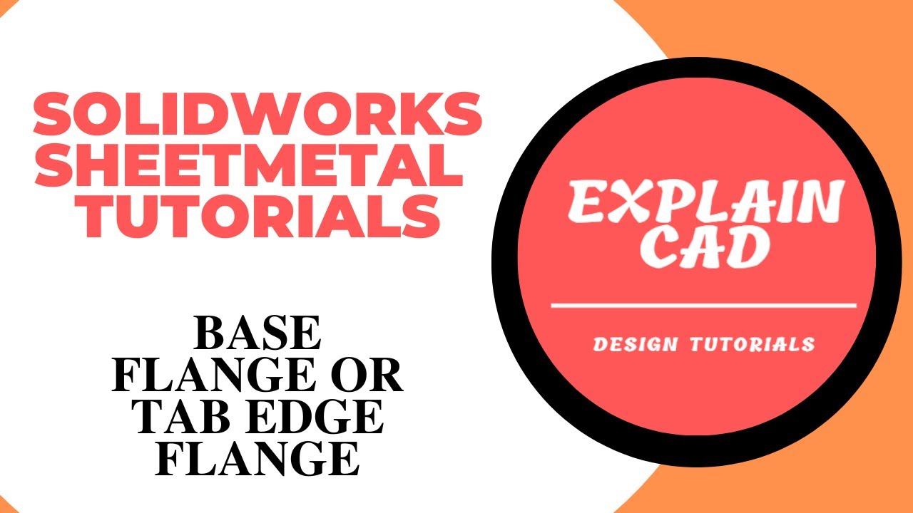 SOLIDWORKS 2022 SHEETMETAL TUTORIALS FOR BEGINNERS | BASE FLANGE OR TAB | EDGE FLANGE |
