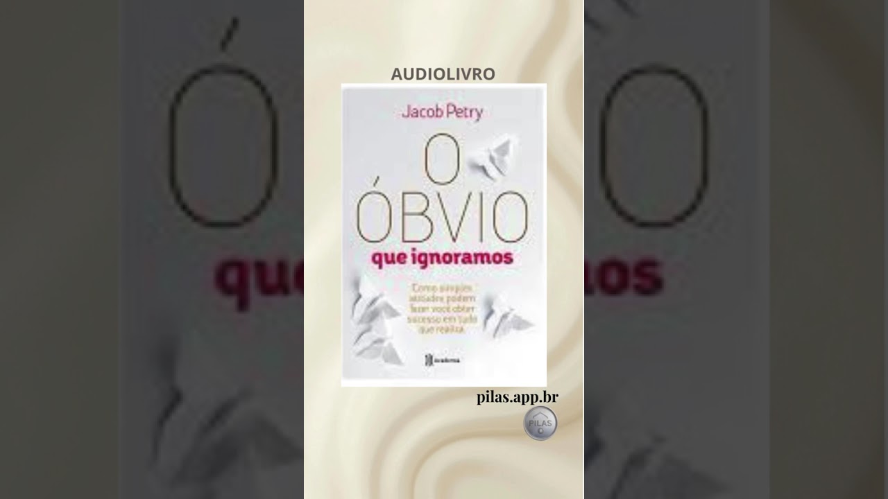 O Óbvio Que Ignoramos | Audiolivro – Jacob Petry 🌟