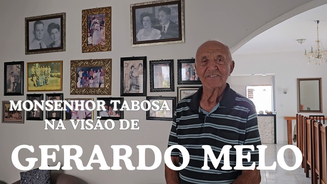 GERARDO MELO: ECOS DA HISTÓRIA DE MONSENHOR TABOSA CEARÁ