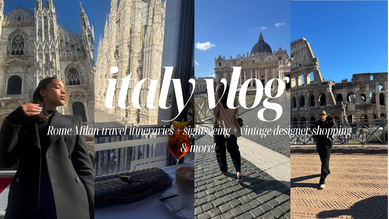 ITALY VLOG: MILAN/ROME TRAVEL ITINERARIES, SIGHTSEEING, VINTAGE/DESIGNER SHOPPING & MORE!