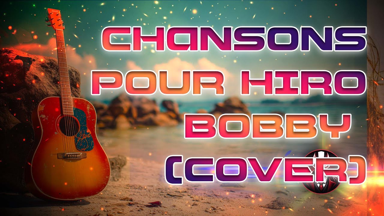 Chansons pour Hiro – Bobby Holcomb | Un message d’amour qui traverse le temps – Cover  2026 Tribute
