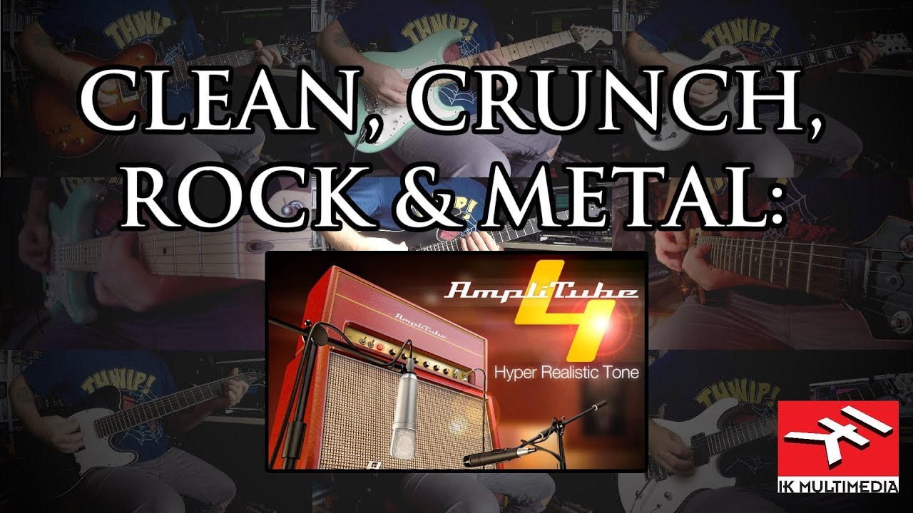 Clean, crunch, rock & metal: Amplitube 4