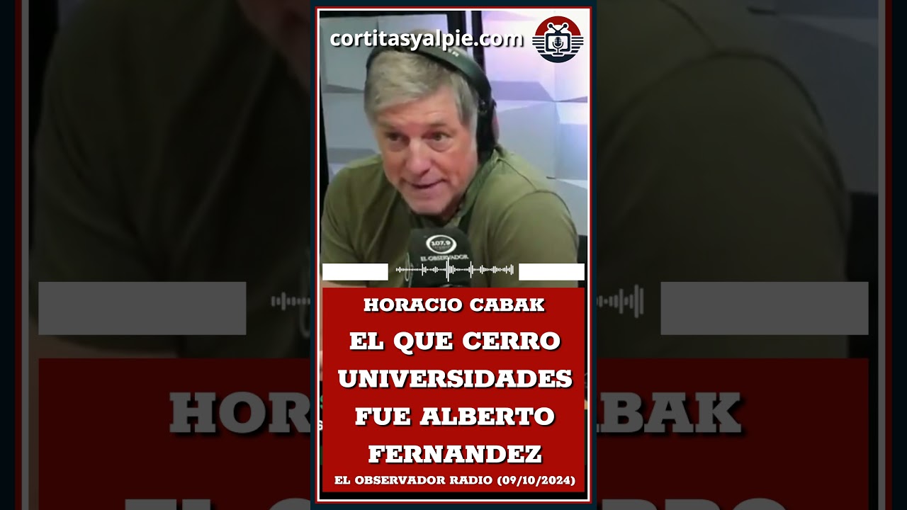 HORACIO CABAK: El que cerro las Universidades fue Alberto Fernandez. #horaciocabak #milei