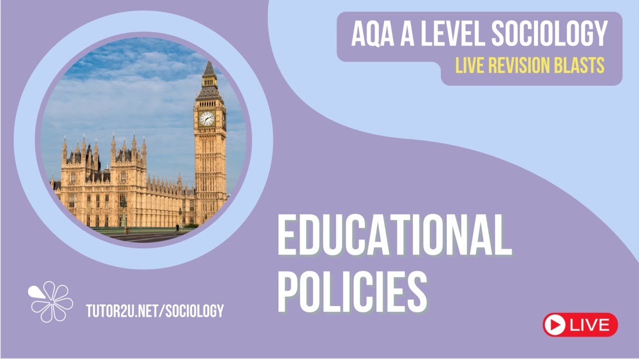Educational Policies | Live Revision for AQA A Level Sociology