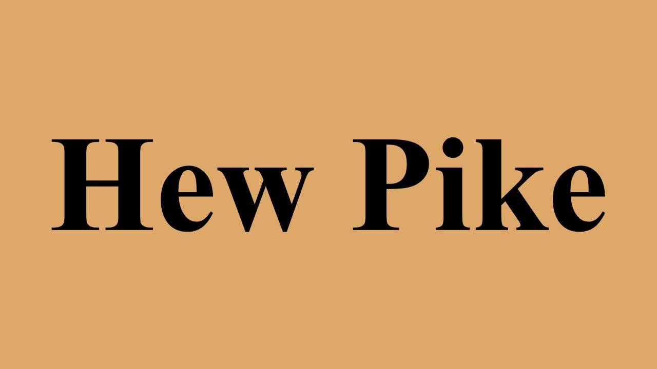 Hew Pike