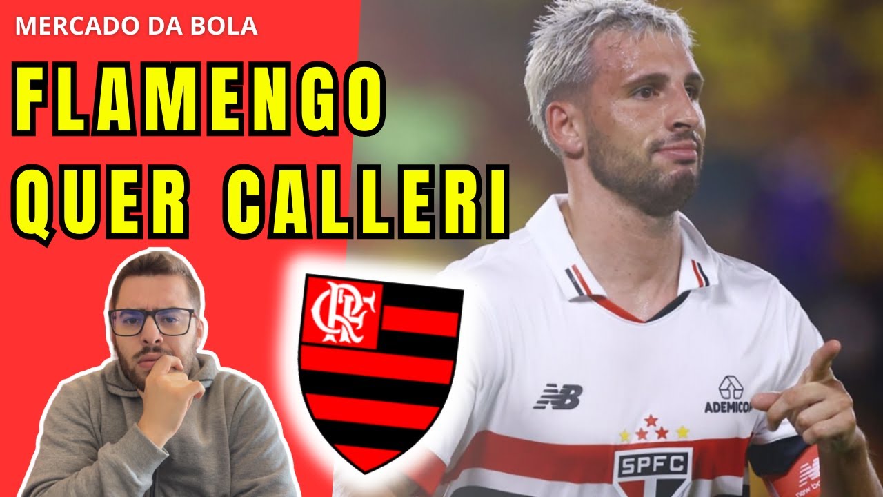 TA NA HORA DE VENDER? O FLAMENGO QUER O CALLERI! O QUE EU ACHO SOBRE ISSO...