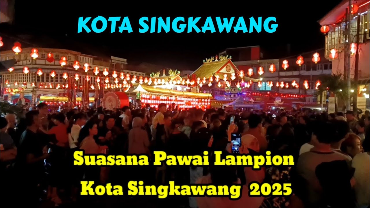 Super Meriah Pawai Lampion 2025 || Kota Singkawang