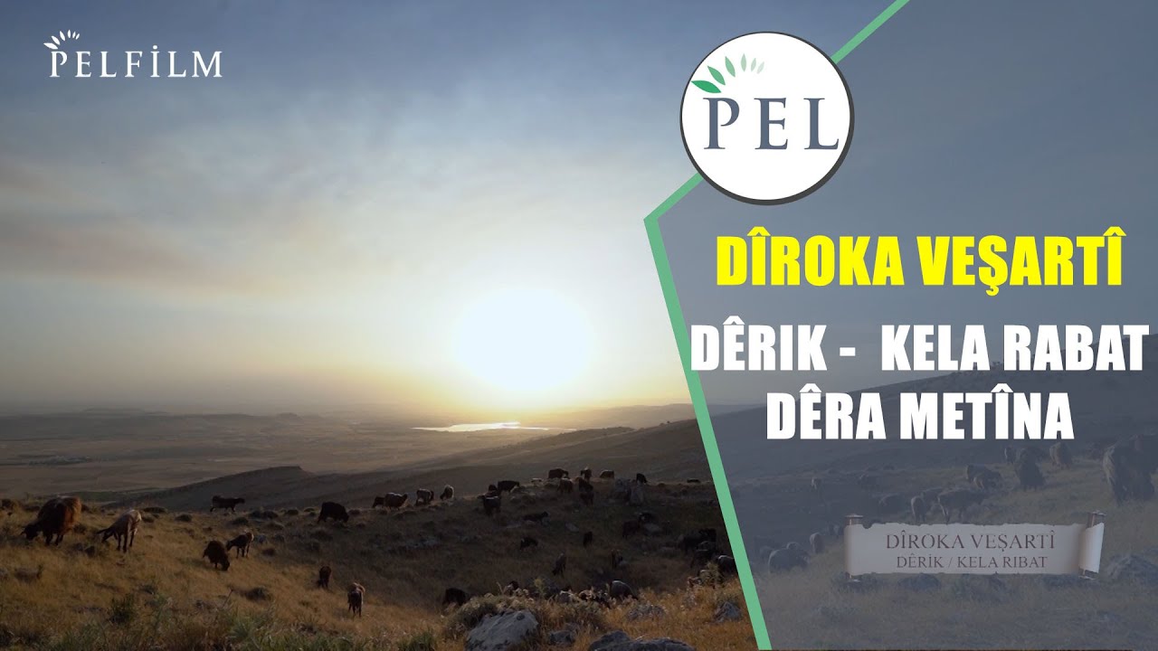 DÎROKA VEŞARTÎ -  DÊRIK -  KELA RABAT / DÊRA METÎNA