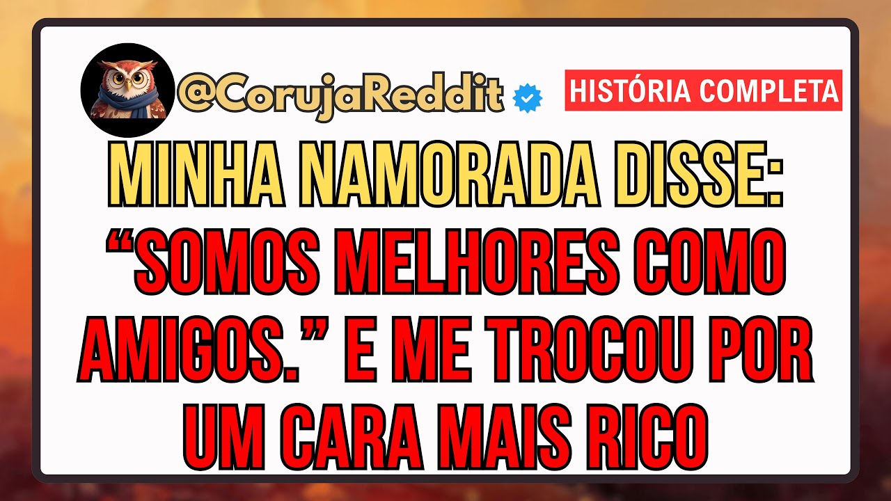 Minha Namorada Disse “Somos Melhores Como Amigos” e Me Trocou Por Um Cara Mais Rico.