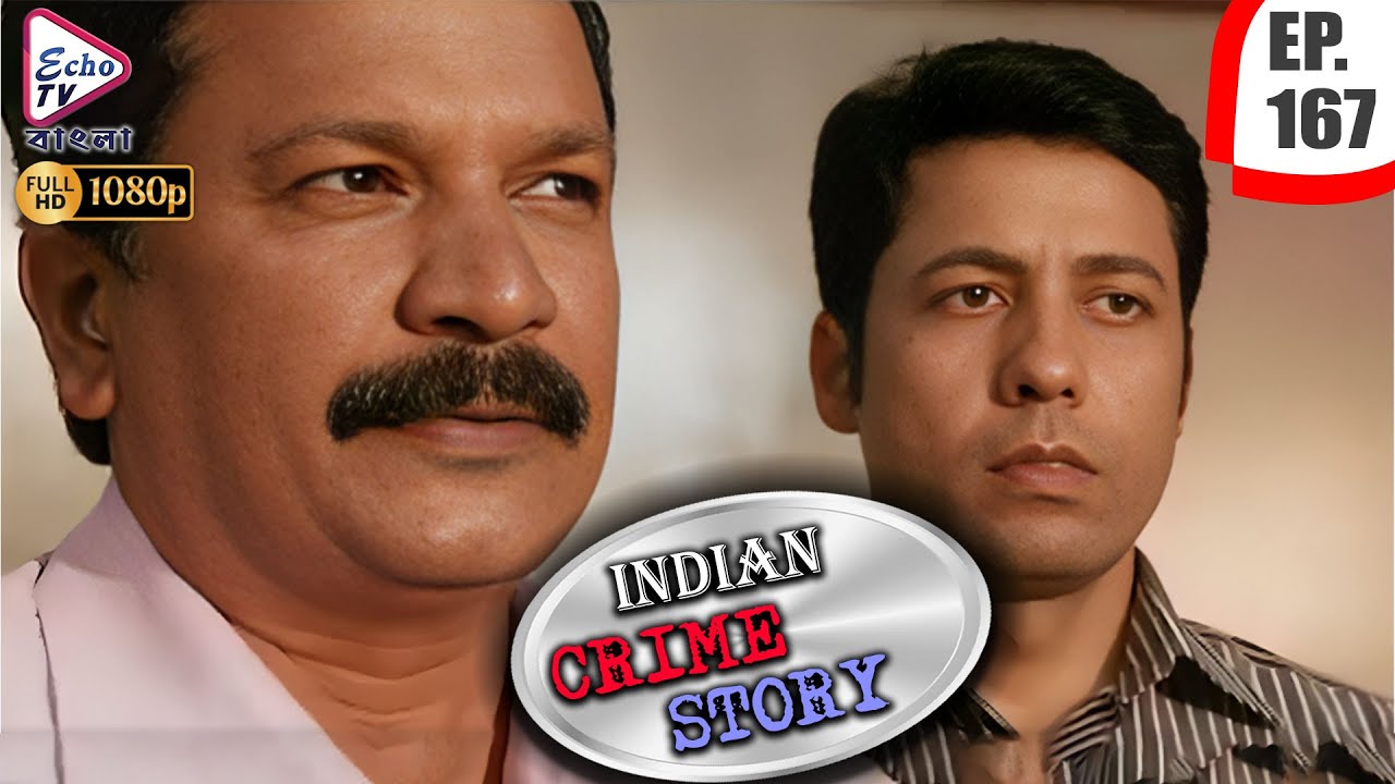 INDIAN CRIME STORY | Ep - 167 | Mega Serial | Anup Soni, Sanjeev Tyagi, Saptrishi | Echo TV Bangla