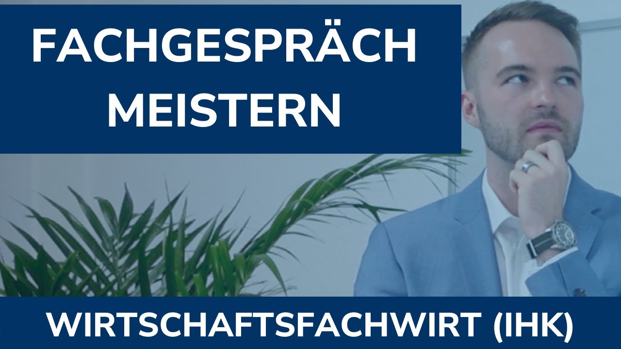 Gepr. Wirtschaftsfachwirt (IHK) - Wie du das Fachgespräch meisterst (Ablauf, Tipps und Tricks)