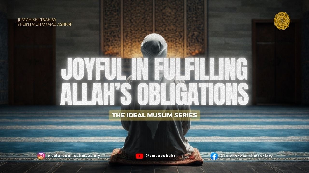 The Ideal Muslim: Joyful in Fulfilling Allah’s Obligations