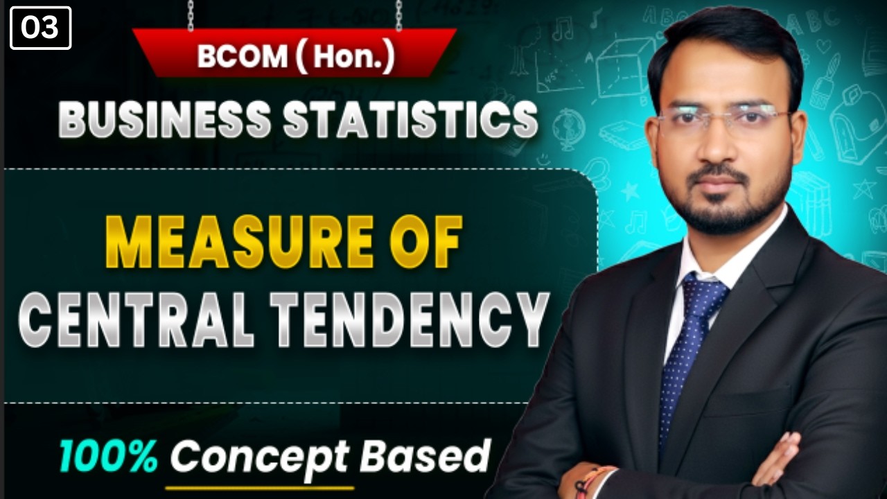 Measure of Central Tendency | 03 Class | Business Statistics | b.com Hons | Sem 4 | By Anand Sir