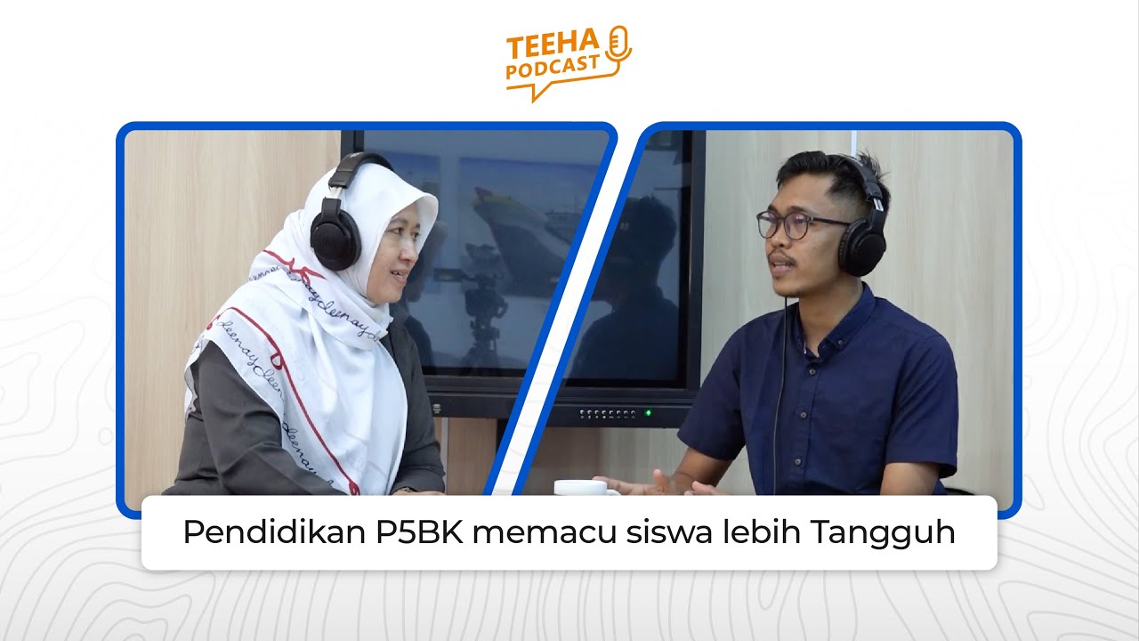Pendidikan P5BK Memacu Siswa SMK TUNAS HARAPAN PATI Lebih Tangguh | TEEHA PODCAST.