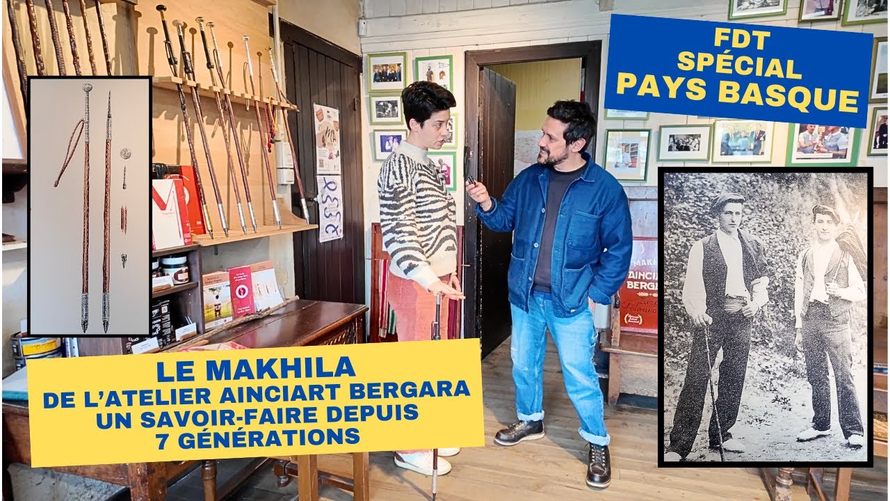 FDT SPÉCIAL PAYS BASQUE : LE MAKHILA DE L'ATELIER AINCIART BERGARA À LARRESSORE