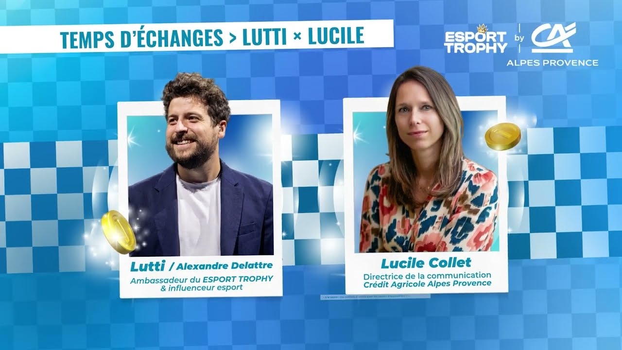 Esport Trophy by CA - Conférence Lucile x Lutti