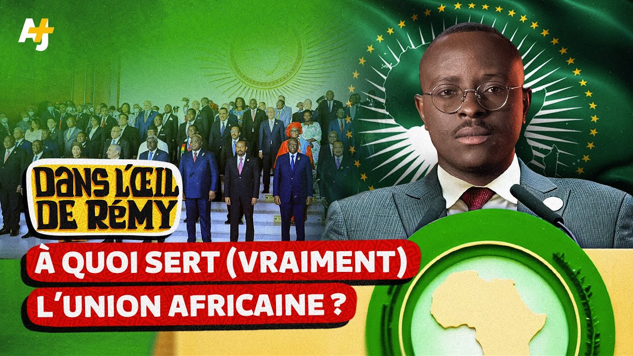 L’UNION AFRICAINE SERT-ELLE VRAIMENT L’AFRIQUE ?