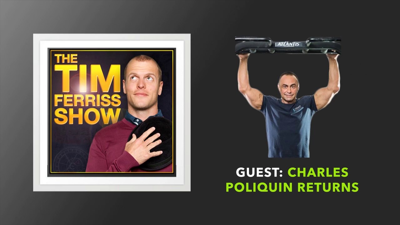 Charles Poliquin Returns (Full Episode) | The Tim Ferriss Show (Podcast)