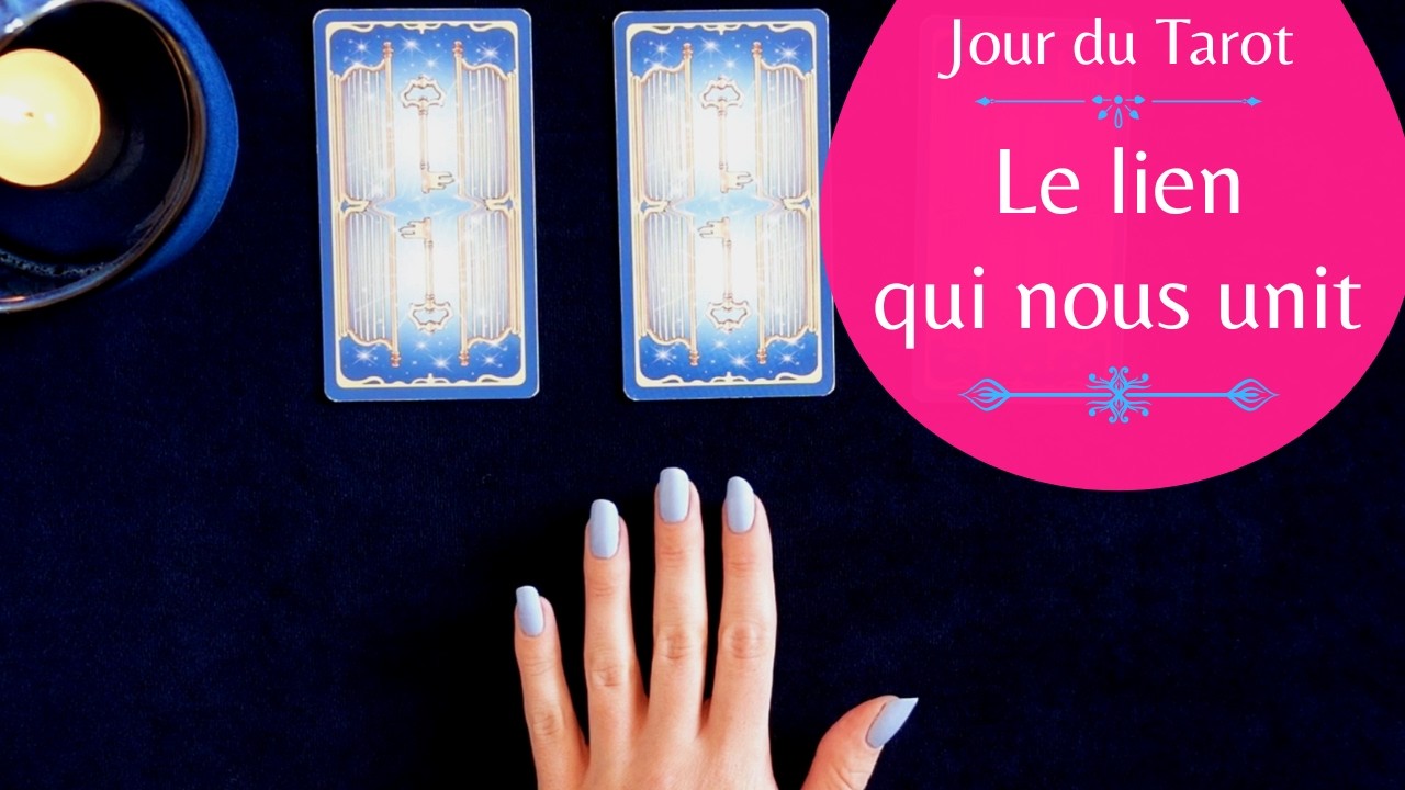 LE LIEN QUI NOUS UNIT - Tirage de Tarot &agrave; choix