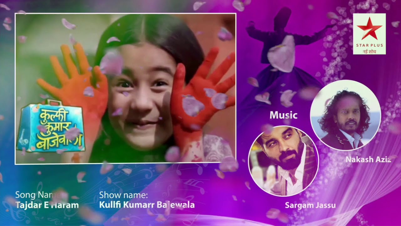 Tajdar E Haram | Full Song | Kullfi Kumarr Bajewala | Star Plus