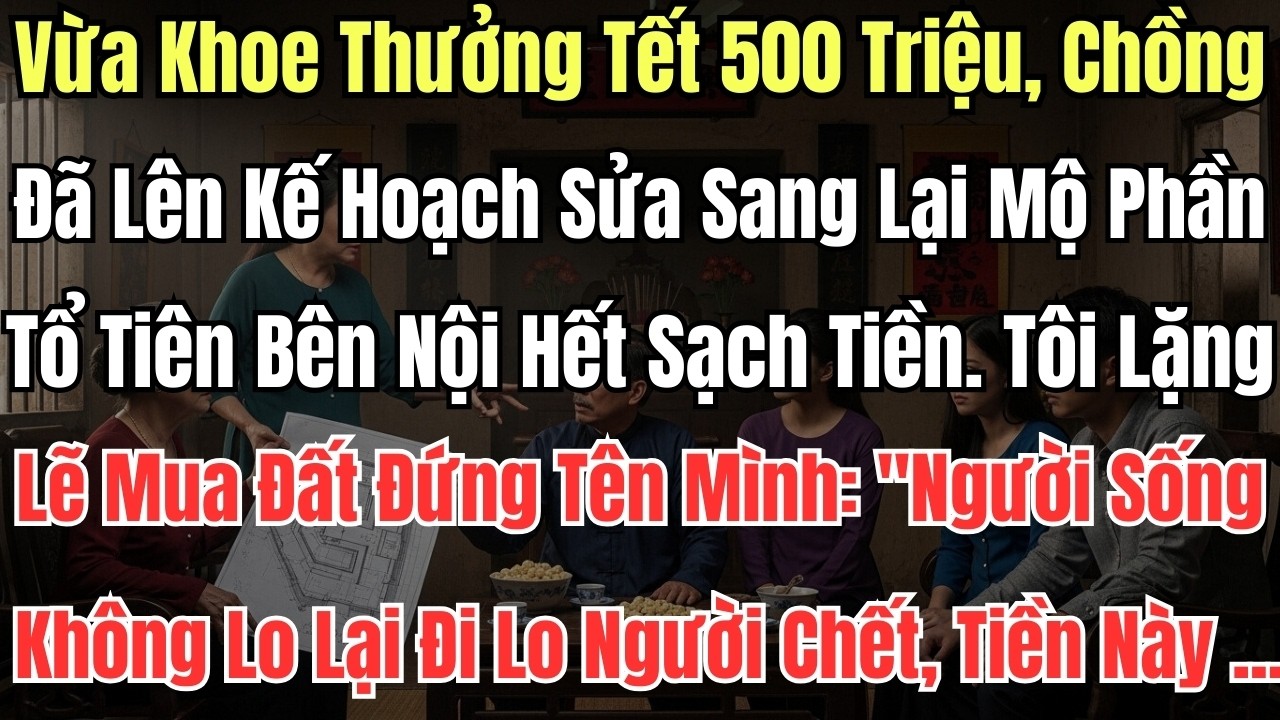 Vừa Khoe Thưởng Tết 500 Triệu, Chồng Đã Lên Kế Hoạch Sửa Sang Lại Mộ Phần Tổ Tiên Bên Nội Hết