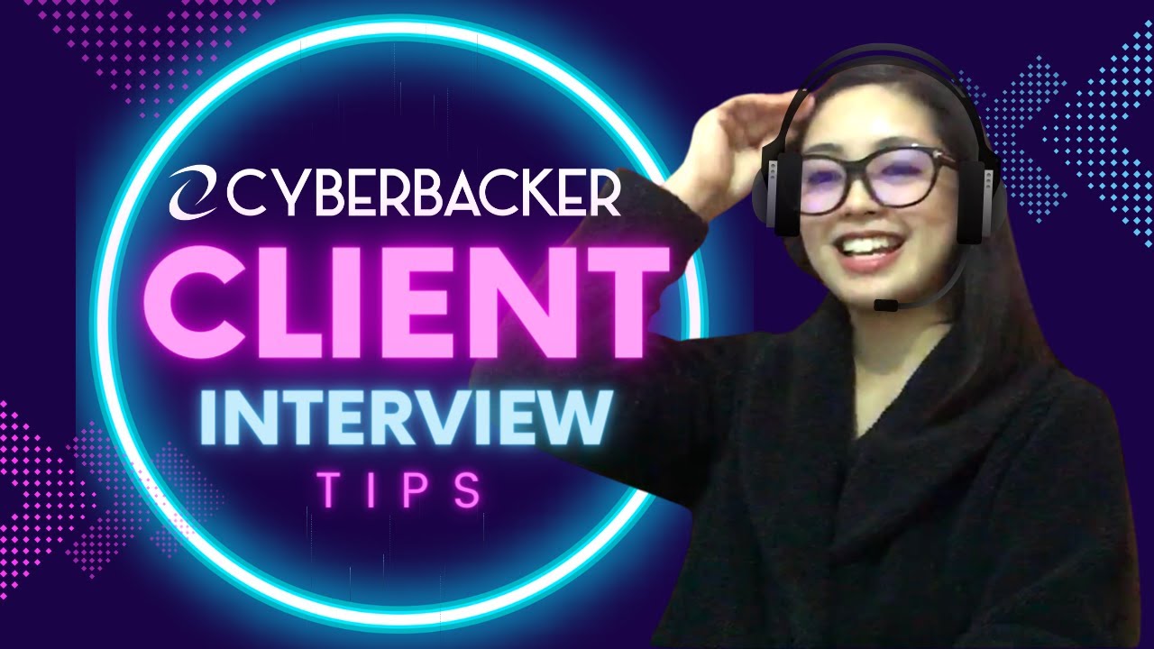 How to pass your Client Interview/ Virtual Interview (Cyberbacker Client Interview Tips)