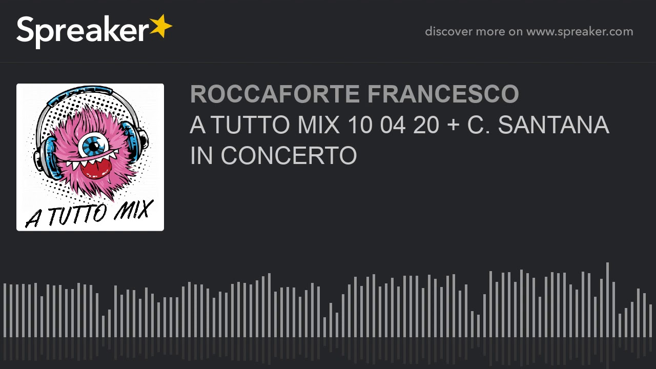 A TUTTO MIX 10 04 20 + C. SANTANA IN CONCERTO (part 2 di 21)