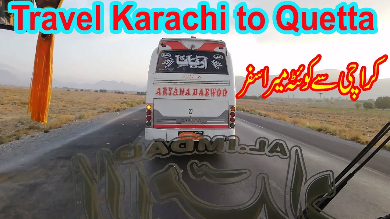 My Journey by Bus | Travel Video | Karachi to Quetta | Al Imdad Daewoo Bus