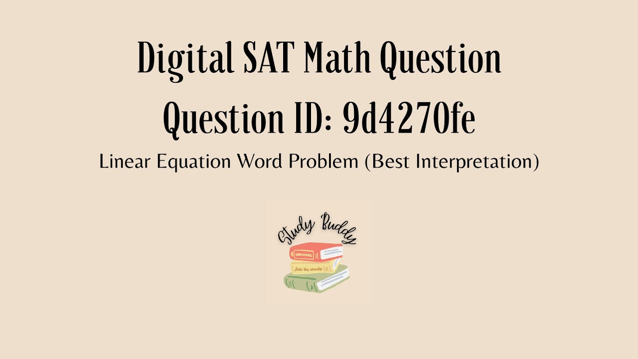 Digital SAT Math | Linear Equation Word Problem (Best Interpretation) | Question ID: 9d4270fe