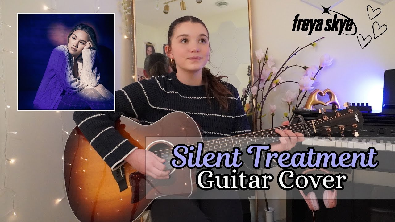 Silent Treatment 💜 Freya Skye Guitar Cover