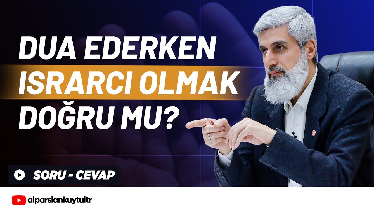 Dua Ederken Israr Etmek Doğru mudur?